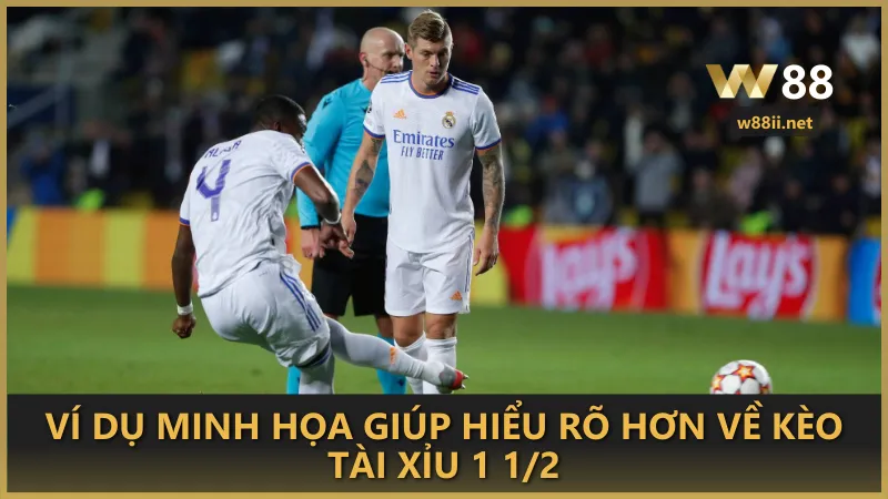Ví dụ minh họa giúp hiểu rõ hơn về kèo tài xỉu 1 1/2